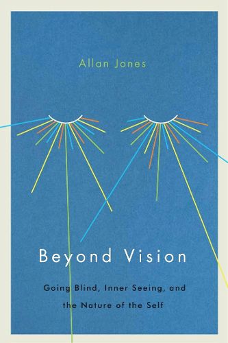 Cover image for Beyond Vision: Going Blind, Inner Seeing, and the Nature of the Self