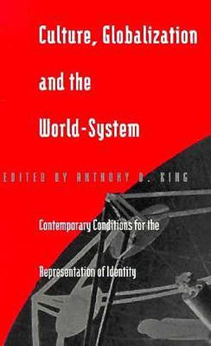 Culture, Globalization and the World-System: Contemporary Conditions for the Representation of Identity