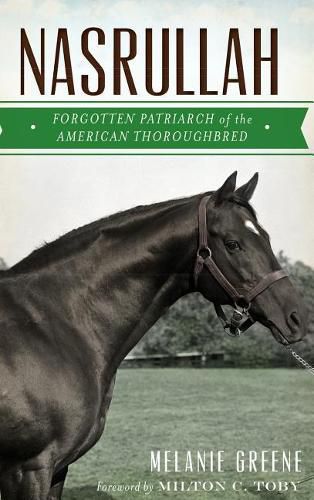 Nasrullah: Forgotten Patriarch of the American Thoroughbred