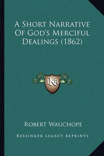 A Short Narrative of God's Merciful Dealings (1862)