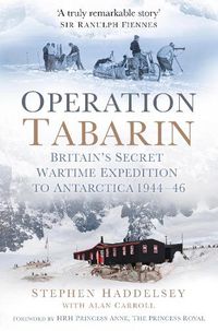 Cover image for Operation Tabarin: Britain's Secret Wartime Expedition to Antarctica 1944-46