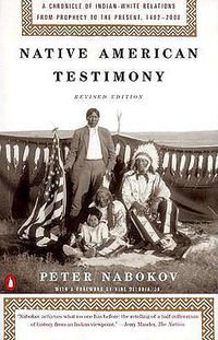 Cover image for Native American Testimony: Chronicle Indian White Relations from Prophecy Present 19422000 (rev Edition)