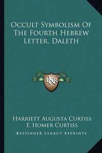 Cover image for Occult Symbolism of the Fourth Hebrew Letter, Daleth