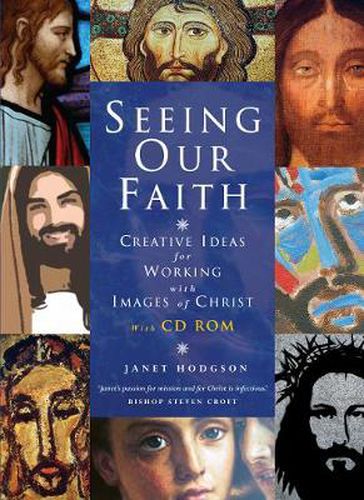 Seeing Our Faith: Creative Ideas for Working with Images of Christ