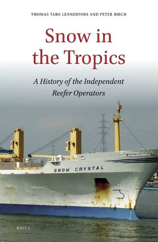 Cover image for Snow in the Tropics: A History of the Independent Reefer Operators