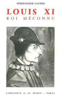 Cover image for Louis XI, Un Roi Entre Deux Mondes