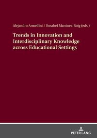 Cover image for Trends in Innovation and Interdisciplinary Knowledge across Educational Settings