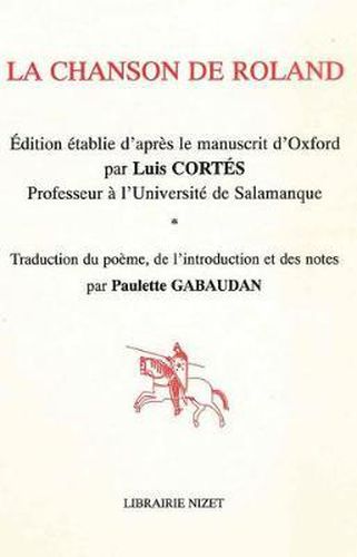 Cover image for La Chanson de Roland: Edition Etablie d'Apres Le Manuscrit d'Oxford Par Luis Cortes, Professeur a l'Universite de Salamanque. Traduction Du Poeme, de l'Introduction Et Des Notes Par Paulette Gabaudan