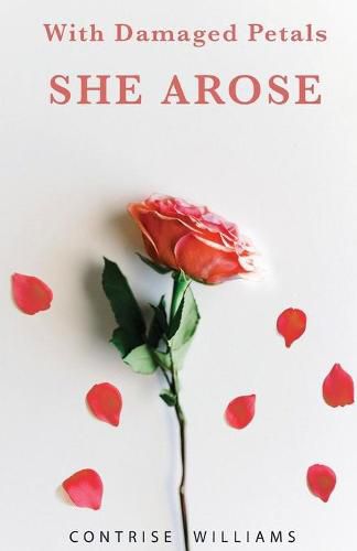 Cover image for With Damaged Petals: She Arose