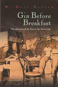 Cover image for Gin Before Breakfast: The Dilemma of the Poet in the Newsroom