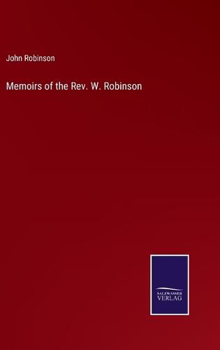 Cover image for Memoirs of the Rev. W. Robinson