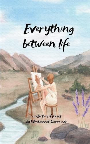 Cover image for Everything in between life A collection poems