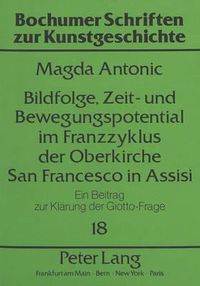 Cover image for Bildfolge, Zeit- Und Bewegungspotential Im Franzzyklus Der Oberkirche San Francesco in Assisi: Ein Beitrag Zur Klaerung Der Giotto-Frage