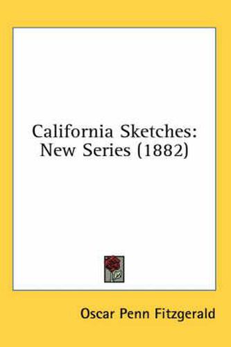 California Sketches: New Series (1882)