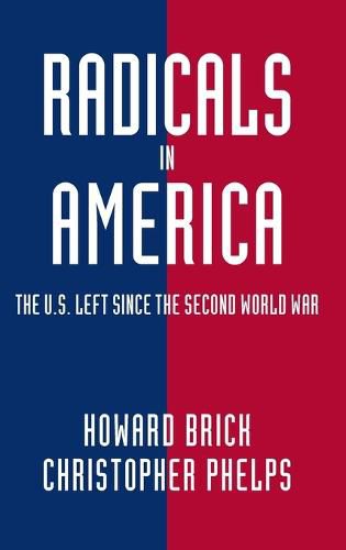 Radicals in America: The U.S. Left since the Second World War