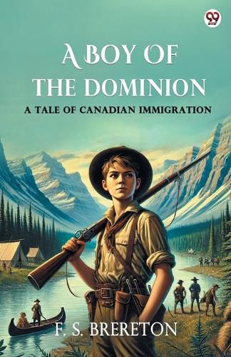 Cover image for A Boy Of The DominionA Tale of Canadian Immigration (Edition1)