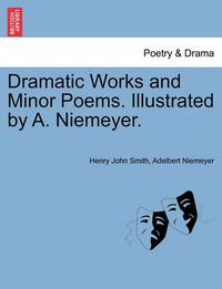 Cover image for Dramatic Works and Minor Poems. Illustrated by A. Niemeyer.