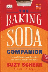 Cover image for The Baking Soda Companion: Natural Recipes and Remedies for Health, Beauty, and Home