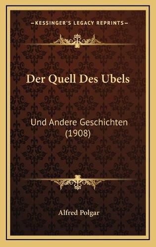 Cover image for Der Quell Des Ubels: Und Andere Geschichten (1908)