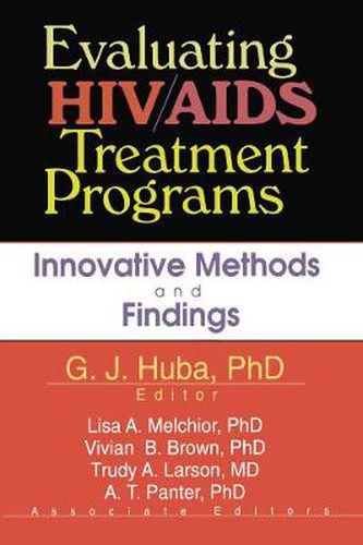 Evaluating HIV/AIDS Treatment Programs: Innovative Methods and Findings: Evaluating HIV/AIDS Treatment Programs: Innovative Methods and Findings has been co-published simultaneously as Drugs & Society, Volume 16, Numbers 1/2 2000.