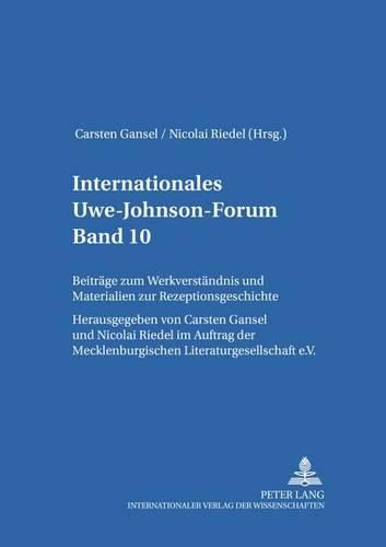 Cover image for Internationales Uwe-Johnson-Forum- Band 10 (2006): Beitraege Zum Werkverstaendnis Und Materialien Zur Rezeptionsgeschichte- Im Auftrag Der Mecklenburgischen Literaturgesellschaft E.V.