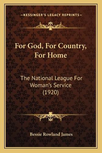 For God, for Country, for Home: The National League for Woman's Service (1920)