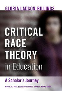 Cover image for Critical Race Theory in Education: A Scholar's Journey