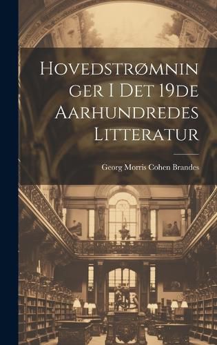 Cover image for Hovedstromninger i det 19de Aarhundredes Litteratur