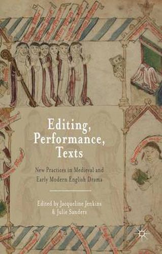 Cover image for Editing, Performance, Texts: New Practices in Medieval and Early Modern English Drama