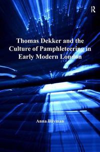 Cover image for Thomas Dekker and the Culture of Pamphleteering in Early Modern London
