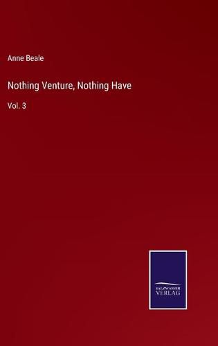 Cover image for Nothing Venture, Nothing Have: Vol. 3