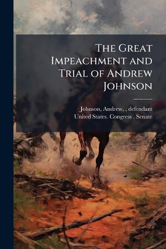 Cover image for The Great Impeachment and Trial of Andrew Johnson