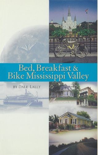 Cover image for Bed, Breakfast & Bike Mississippi Valley