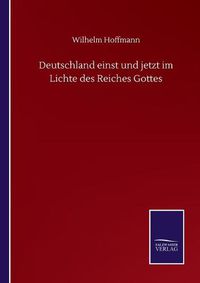 Cover image for Deutschland einst und jetzt im Lichte des Reiches Gottes