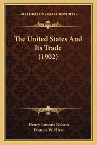 Cover image for The United States and Its Trade (1902)