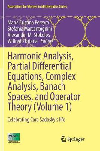 Cover image for Harmonic Analysis, Partial Differential Equations, Complex Analysis, Banach Spaces, and Operator Theory (Volume 1): Celebrating Cora Sadosky's life