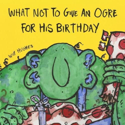 Cover image for What Not To Give An Ogre For His Birthday