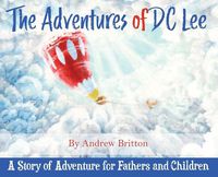 Cover image for The Adventures of DC Lee: A Story of Adventure for Fathers and Children