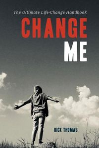 Cover image for Change Me: The Ultimate Life-Change Handbook