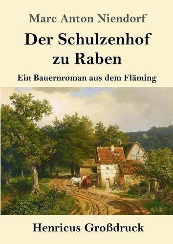 Cover image for Der Schulzenhof zu Raben (Grossdruck): Ein Bauernroman aus dem Flaming