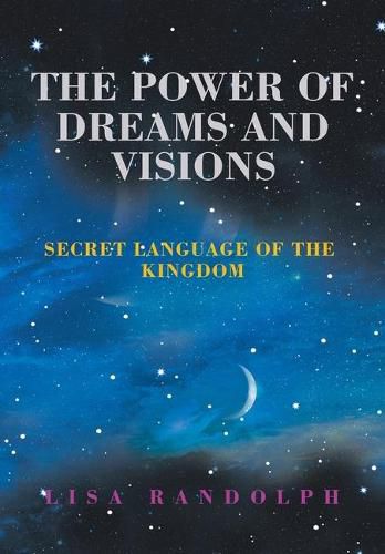 Cover image for The Power of Dreams and Visions: Secret Language of the Kingdom
