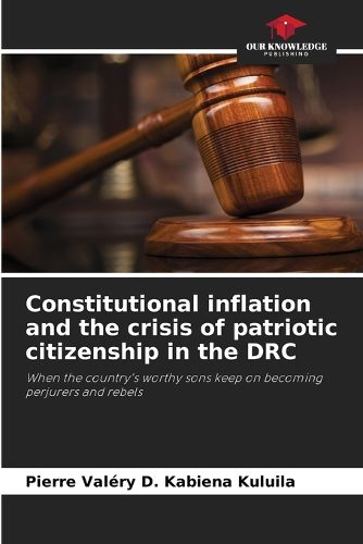 Cover image for Constitutional inflation and the crisis of patriotic citizenship in the DRC