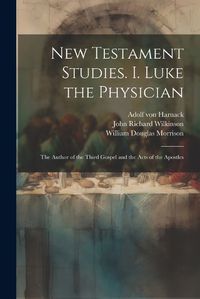 Cover image for New Testament Studies. I. Luke the Physician