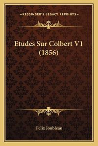 Cover image for Etudes Sur Colbert V1 (1856)