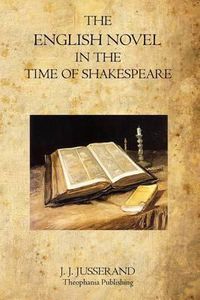 Cover image for The English Novel In The Time of Shakespeare