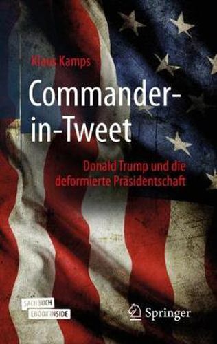 Cover image for Commander-in-Tweet: Donald Trump und die deformierte Prasidentschaft