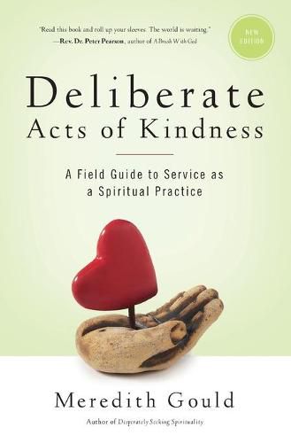 Cover image for Deliberate Acts of Kindness: A Field Guide to Service As a Spiritual Practice