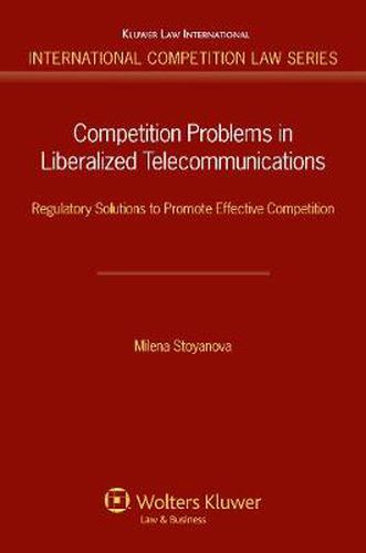 Cover image for Competition Problems in Liberalized Telecommunications: Regulatory Solutions to Promote Effective Competition