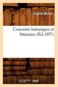 Cover image for Curiosites Historiques Et Litteraires (Ed.1897)