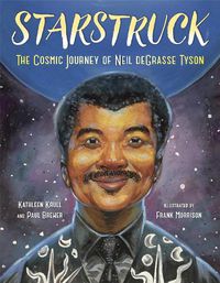 Cover image for Starstruck: The Cosmic Journey of Neil deGrasse Tyson